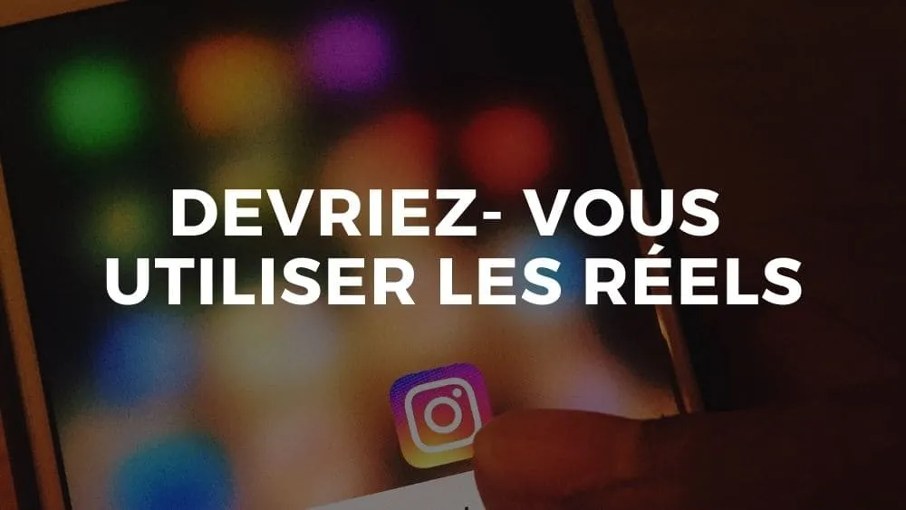 doit on utiliser les réels instagram